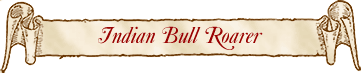 Indian Bull Roarer